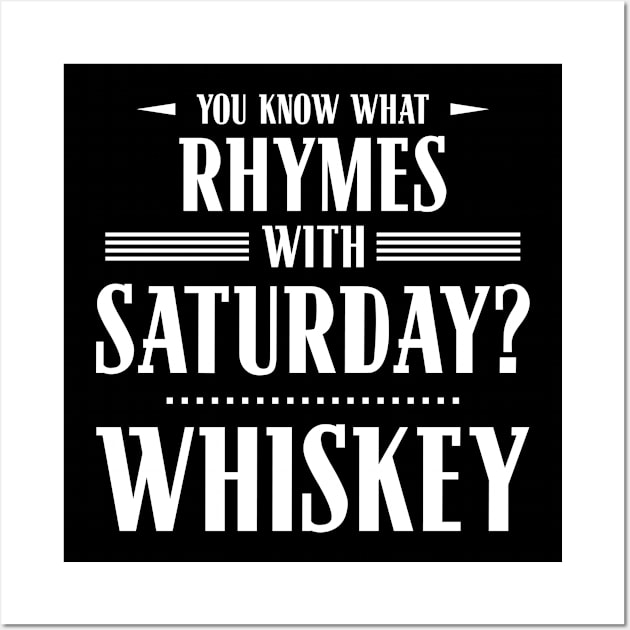 You Know What Rhymes with Saturday? Whiskey Wall Art by wheedesign